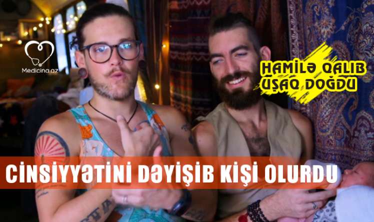 Cinsiyyətini dəyişib kişi olurdu, hamilə qalıb uşaq doğdu 