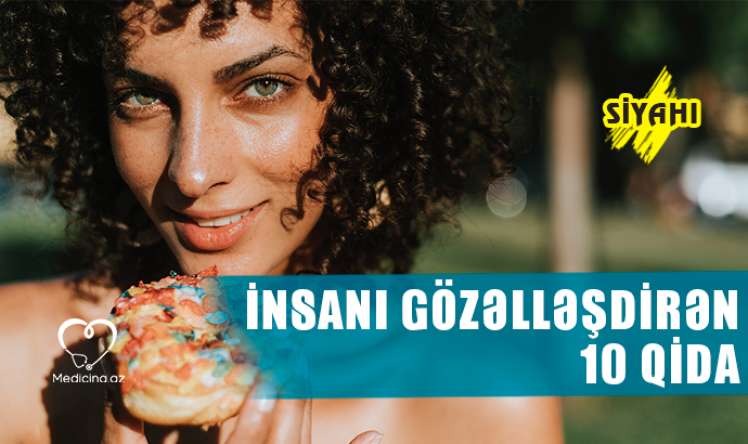 İnsanı gözəlləşdirən 10 qida –  SİYAHI