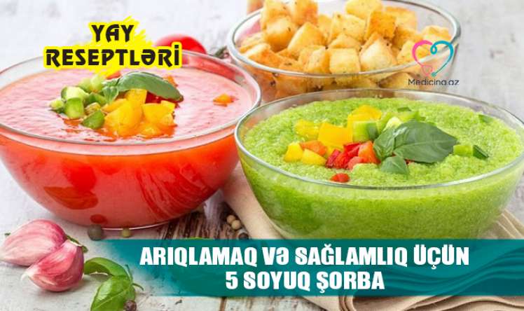 Sağlamlıq üçün soyuq şorba için –  5 YAY RESEPTİ