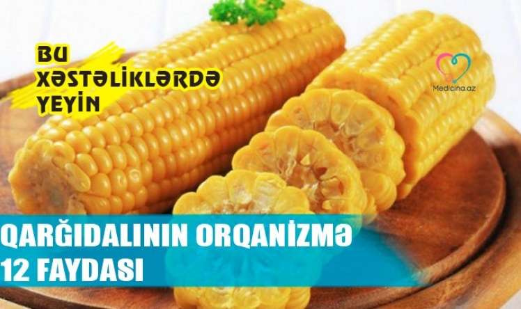 Bişmiş qarğıdalının orqanizmə 12 faydası –  Bu xəstəliklərdə effektivdir