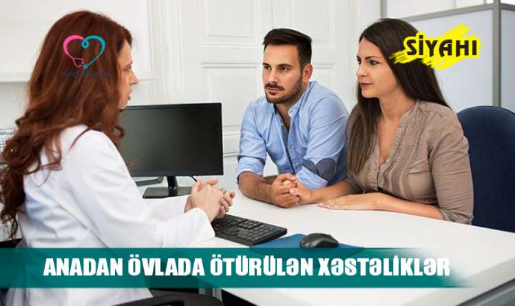 Anadan övlada ötürülən xəstəliklər –   SİYAHI