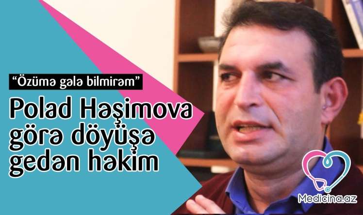 Polad Həşimova görə döyüşə gedən həkim: “Özümə gələ bilmirəm” -  VİDEO