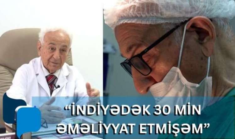 İndiyədək 30 min əməliyyat etmişəm -  87 yaşlı azərbaycanlı cərrah - VİDEO