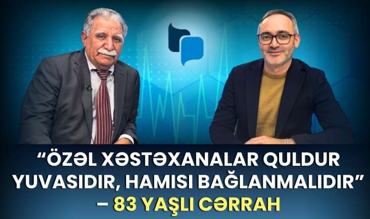 Uzmanlar savadsızdır, özəl klinikalar quldur ocağıdır, TƏBİB isə...   -  83 yaşlı professor cərrahla MÜSAHİBƏ- VİDEO