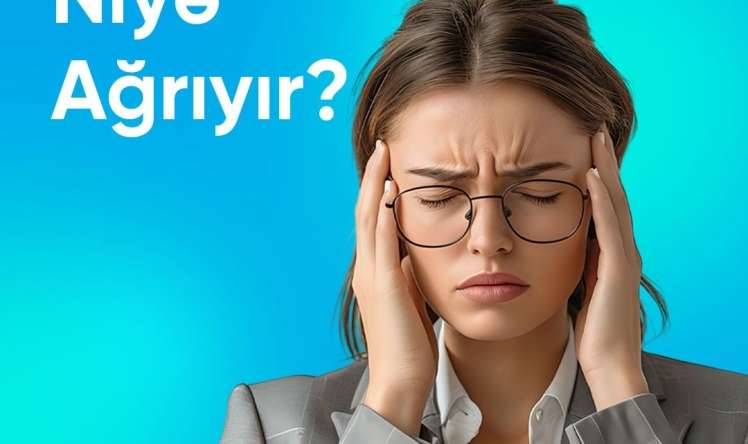 Başımız niyə ağrıyır, həkimə nə vaxt gedək?   - Açıqlama